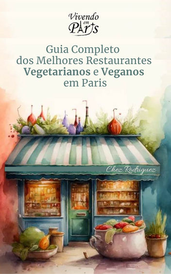 Capa do e-book Guia Completo dos Melhores Restaurantes Vegetarianos e Veganos em Paris